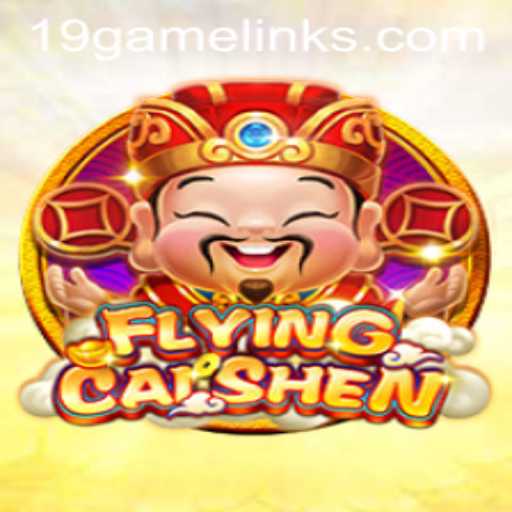 FlyingCaiShen: An Immersive Experience in the World of 19GAME