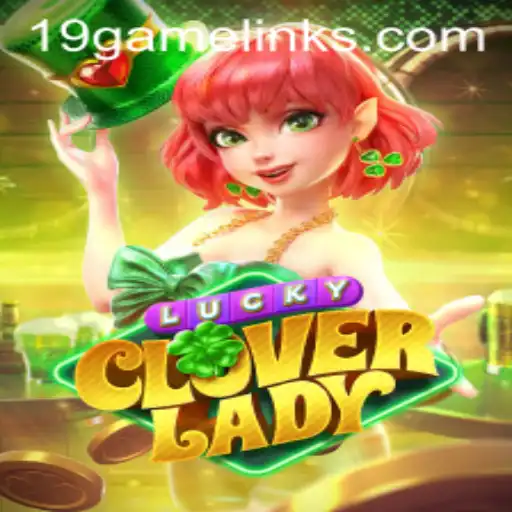 Exploring the Enchanting World of LuckyCloverLady: A Comprehensive Guide to 19GAME
